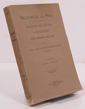 Delicias de la Mesa. Manual de Cocina Y Reposteria (Con Medidas del Pais) Por la SRTA. Maria Anto...