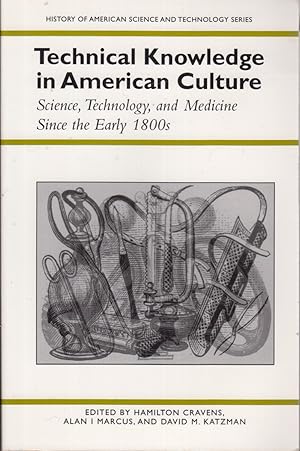 Imagen del vendedor de Technical Knowledge in American Culture: Science, Technology, and Medicine Since the Early 1800s (History Amer Science & Technol) a la venta por Jonathan Grobe Books