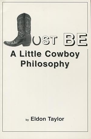 Seller image for Just Be: A Little Cowboy Philosophy for sale by Kenneth A. Himber