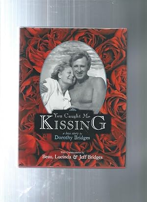 Imagen del vendedor de YOU CAUGHT ME KISSING : A Love Story a la venta por ODDS & ENDS BOOKS