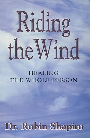 Bild des Verkufers fr Riding the Wind: Healing the Whole Person zum Verkauf von Kenneth A. Himber