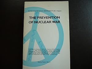 Seller image for The Prevention of Nuclear War: Proceedings of a Symposium held at the University of British Columbia, March 5-6, 1983. for sale by J. King, Bookseller,