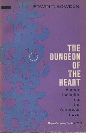 Seller image for The Dungeon Of The Heart: Human Isolation And The American Novel for sale by Kenneth A. Himber