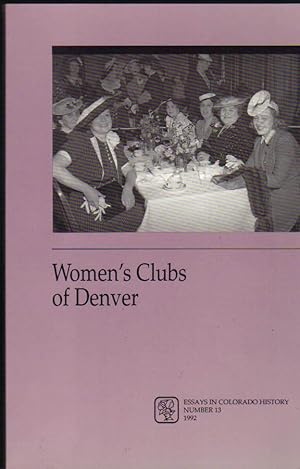 Bild des Verkufers fr Women's Clubs of Denver; Essays in Colorado History, Number 13 - Women's Clubs of Denver zum Verkauf von Clausen Books, RMABA