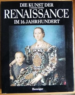 Die Kunst der Renaissance im 16. Jahrhundert. Fiorella Sricchia Santoro. [Übers. aus dem Ital.: D...