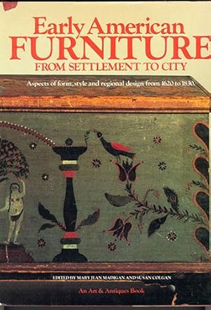 Imagen del vendedor de EARLY AMERICAN FURNITURE from Settlement to City: Aspects of Form, Style, and Regional Design from 1620 to 1830 a la venta por Carnegie Hill Books