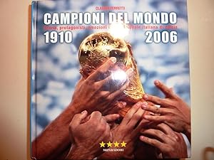 "CAMPIONI DEL MONDO 1910 - 2006. Storia, Protagonisti, Emozioni della Nazionale Italiana di Calcio"