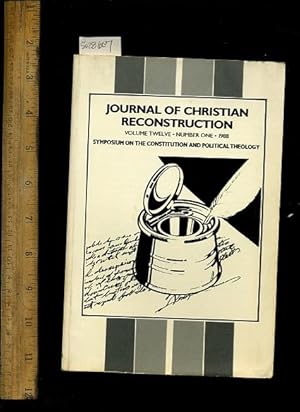 Seller image for Journal of Christian Reconstruction : Volume Twelve / 12 : Number One / 1 1990 to 91 : Symposium on the Constitution and Political Theology [religious Readings, Inspiration, Devotion, Study, Worship, Traditional and New Thoughts discussed] for sale by GREAT PACIFIC BOOKS