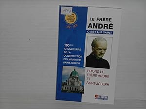 Le Frere Andre C'est Un Saint. 100 Ieme Anniversaire De La Construction De L'oratoire Saint-Josep...