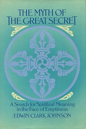 Seller image for The Myth of the Great Secret: A Search for Spiritual Meaning in the Face of Emptiness for sale by Kenneth A. Himber