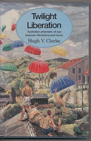 Seller image for Twilight Liberation. Australian prisoners of war between Hiroshima and home. for sale by Time Booksellers