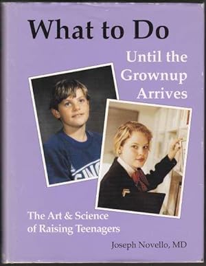Bild des Verkufers fr What To Do Until The Grownup Arrives The Art & Science of Raising Teenagers zum Verkauf von HORSE BOOKS PLUS LLC