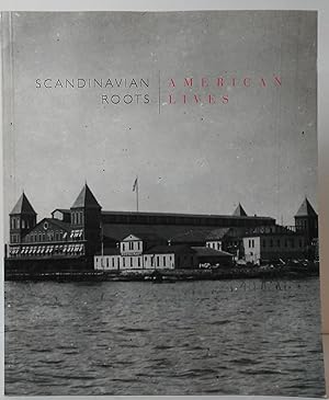 Bild des Verkufers fr Scandinavian Roots/American Lives: Scandinavian Emigration to North America zum Verkauf von Stephen Peterson, Bookseller