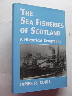 Imagen del vendedor de The Sea Fisheries of Scotland, a historical geography a la venta por McLaren Books Ltd., ABA(associate), PBFA