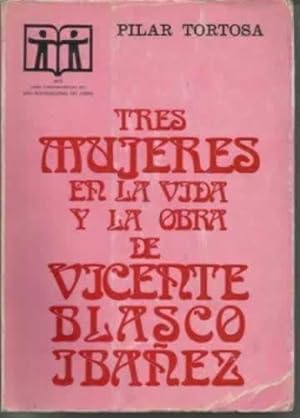 Seller image for TRES MUJERES EN LA VIDA Y LA OBRA DE VICENTE BLASCO IBAEZ for sale by Librera Cajn Desastre