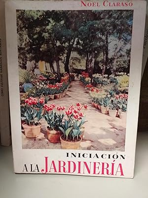 INICIACION A LA JARDINERIA - Primer libro del aficionado