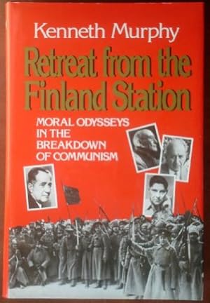 Imagen del vendedor de Retreat from the Finland Station: Moral Odysseys In The Breakdown of Communisim a la venta por Canford Book Corral