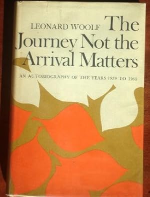 Immagine del venditore per The Journey Not The Arrival Matters An Autobiography of the Years 1939-1969 venduto da Canford Book Corral