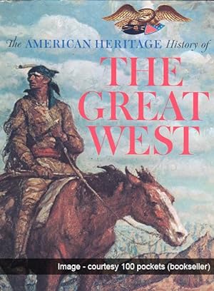 Seller image for THE AMERICAN HERITAGE HISTORY OF THE GREAT WEST (with Slipcase) for sale by 100POCKETS