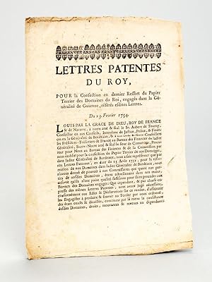 Bild des Verkufers fr Lettres Patentes du Roy, pour la Confection en dernier Ressort du Papier Terrier des Domaines du Roi, engags dans la Gnralit de Guienne, rfrs esdites Lettres. Du 23 Fvrier 1754. "Louis par la Grace de Dieu, Roy de France & de Navarre,  notre am & fal le Sr. Aubert de Tourny, Conseiller en nos Conseils, Intendant de Justice, Police & Finances en la Gnralit de Bordeaux." zum Verkauf von Librairie du Cardinal