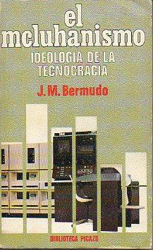 Imagen del vendedor de EL MCLUHANISMO: IDEOLOGA DE LA TECNOCRACIA. 1 edicin. a la venta por angeles sancha libros