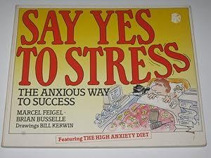 Seller image for Say Yes to Stress : The Anxious Way to Success for sale by Manyhills Books