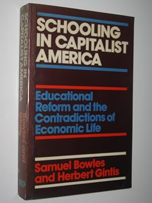 Schooling in Capitalist America : Educational Reform and the Contradictions of Economic Life