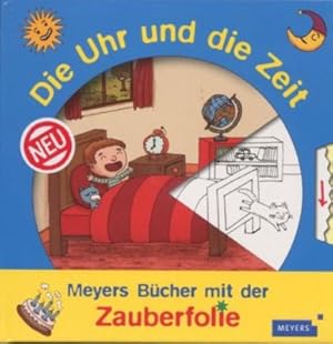 Die Uhr und die Zeit. Meyers Bücher mit der Zauberfolie.