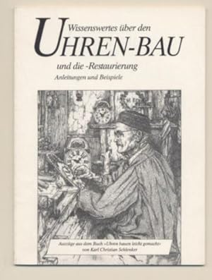 Seller image for Wissenwertes ber den Uhren-Bau und die -Restaurierung. Anleitung und Beispiele. for sale by Leonardu