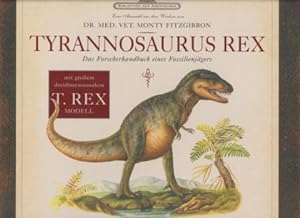 Tyrannosaurus Rex. Das Forschungsbuch eines Fossilienjägers. Mit großem dreidimensionalem T.Rex M...