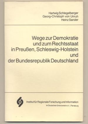 Seller image for Wege zur Demokratie und zum Rechtsstaat in Preuen, Schleswig-Holstein und der Bundesrepublik Deutschland. Herausgegeben vom Institut fr regionale Forschung und Information. for sale by Leonardu