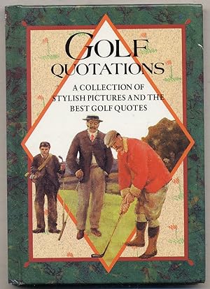 Golf Quotations: A Collection of Stylish Pictures and the Best Golf Quotes