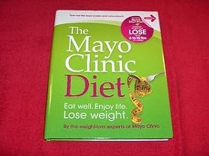 The Mayo Clinic Diet : Eat Well. Enjoy Life. Lose Weight