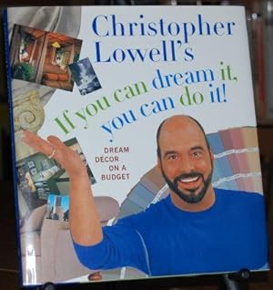 Imagen del vendedor de Christopher Lowell's If You Can Dream It, You Can Do It! Dream Decor on a Budget a la venta por HORSE BOOKS PLUS LLC