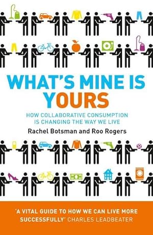 Imagen del vendedor de What's Mine Is Yours : How Collaborative Consumption is Changing the Way We Live a la venta por AHA-BUCH GmbH