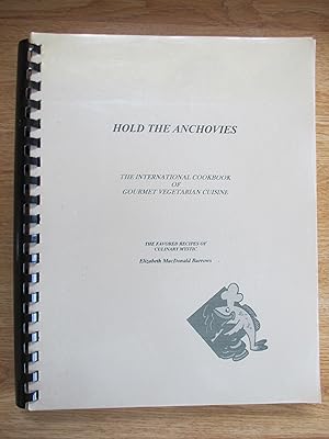 Seller image for Hold the Anchovies: The International Cookbook of Gourmet Vegetarian Cuisine for sale by Stillwaters Environmental Ctr of the Great Peninsula Conservancy