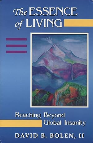 Bild des Verkufers fr The Essence of Living: Reaching Beyond Global Insanity zum Verkauf von Kenneth A. Himber