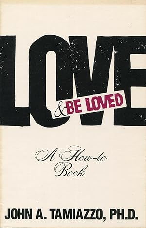 Immagine del venditore per Love and Be Loved: A How-To Book venduto da Kenneth A. Himber