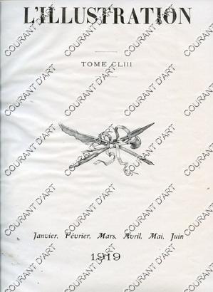 L'ILLUSTRATION. TOME CLIII. 77E ANNEE. JANVIER, FEVRIER, MARS, AVRIL, 1919. N°S 3957-3973. (Weigh...