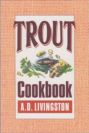 Seller image for TROUT COOKBOOK. By A.D. Livingston. for sale by Coch-y-Bonddu Books Ltd