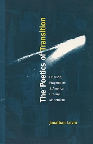 Seller image for The Poetics of Transition: Emerson, Pragmatism, & American Literary Modernism for sale by Kenneth A. Himber