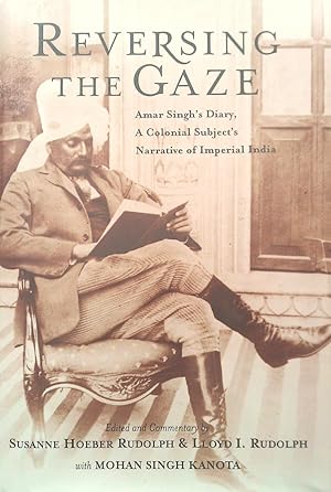 Reversing the Gaze. Amar Singh's Diary, a Colonial Subject's Narrative of Imperial India