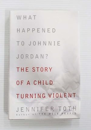 Seller image for What Happened to Johnnie Jordan? The story of a child turning violent for sale by Adelaide Booksellers