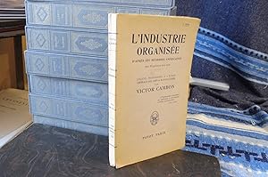 L'Industrie Organisée D'Après Les Méthodes Américaines