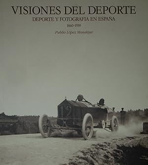 VISIONES DEL DEPORTE (I) :Deporte y fotografia en España 1860  1939