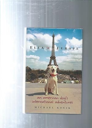 Imagen del vendedor de ELLA IN EUROPE : An American Dog Travels Through Europe a la venta por ODDS & ENDS BOOKS