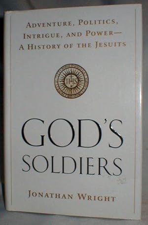 Seller image for God's Soldiers; Adventure, Politics, Intrigue, and Power; A History of the Jesuits for sale by Dave Shoots, Bookseller