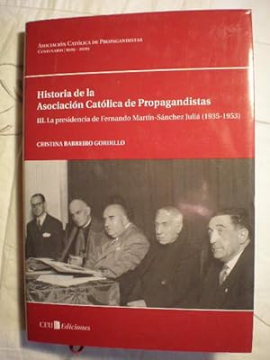 Historia de la Asociación Católica de Propagandistas. Tomo III. La presidencia de Fernando Martín...