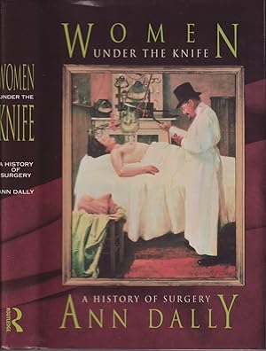 Seller image for Women Under The Knife: A History Of Surgery for sale by Jonathan Grobe Books