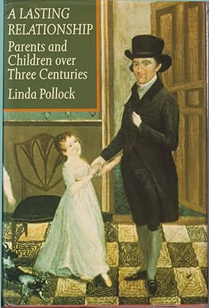 Immagine del venditore per A Lasting Relationship: Parents And Children Over Three Centuries venduto da Jonathan Grobe Books